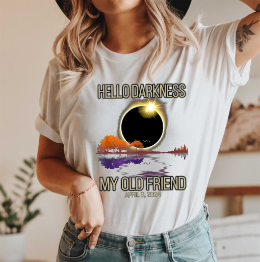 Hello Darkness Shirt, April 8th 2024 Shirt, Eclipse Event Shirt, Funny Eclipse Shirt, Joke Shirt, Total Solar Eclipse, Sarcastic Shirt