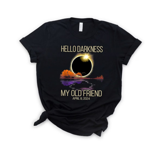 Hello Darkness Shirt, April 8th 2024 Shirt, Eclipse Event Shirt, Funny Eclipse Shirt, Joke Shirt, Total Solar Eclipse, Sarcastic Shirt