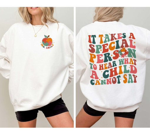 It Takes A Special Person To Hear What A Child Cannot Say Sweatshirt, Special Ed Shirt, Behavior Analyst Sweatshirt, Sped Teacher Gift Idea