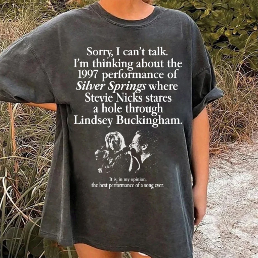 I’m Thinking About The 1997 Performance of Silver Springs Shirt, I’m Thinking About The 1997 Funny Shirt