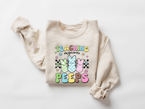 Teaching My Favorite Peeps Sweatshirt, Easter Teacher Sweatshirt, Cute Easter Teacher Gift, Easter Bunny Sweatshirt, Easter Day Shirt