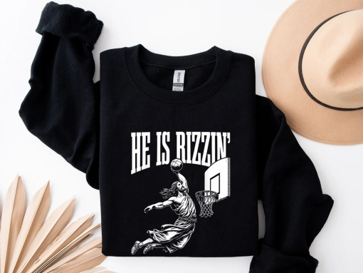 He is Rizzin Sweatshirt, He Is Rizzin Funny Jesus Basketball Meme T-Shirt, Humor Christian Shirt, Jesus Lover Gift, Jesus Play Basketball