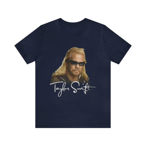 Taylor Swift Dog The Bounty Hunter Funny Tee – Funny Shirts, Parody Tees, Tiktok Shirt, Funny Gift Tee, Funny Taylor Swift, Tour Shirt