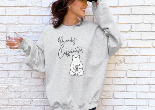 Cute Bear Sweatshirt with Bearly Caffeinated, Soft Cozy Crewneck Sweatshirt, Bear Coffee Lover Gift, Warm Sweatshirt Gift for Her