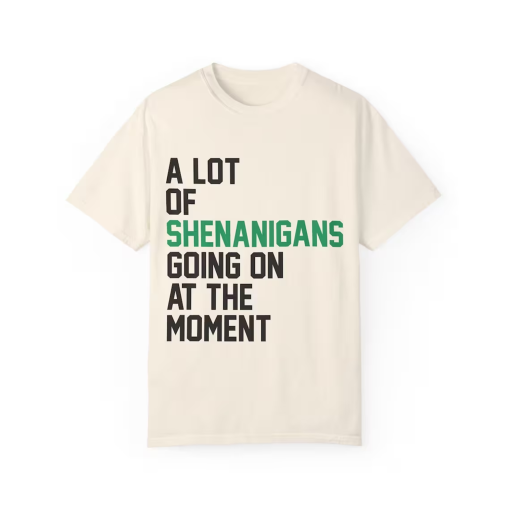 A Lot Going On At The Moment Shenanigans Irish Comfort Colors St Paddys Day Shirt Swiftie St Patricks Day Tee Gift For Swiftie Fangirl Shirt