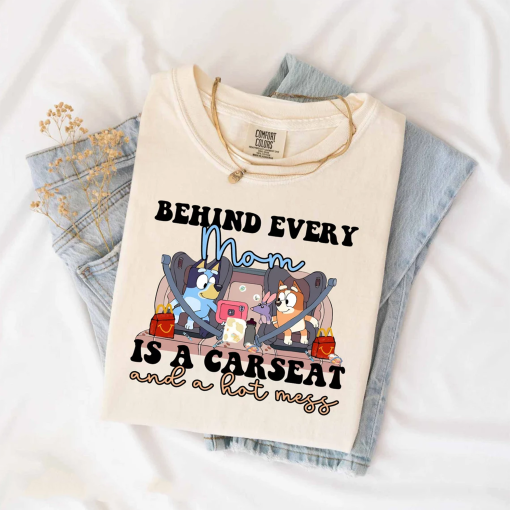 Behind Every Mom Is A Carseat And A Hot Mess Shirt, Family Vacation Shirt, Blue Dog And Friends, Family Shirt, Family Friends Vacation Shirt