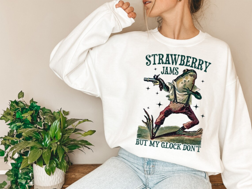 Strawberry Jams But My Glock Don’t Sweatshirt and Hoodie , Funny T-shirt, Meme Unisex, Men, Women, Adult Sayings, Meme Shirt