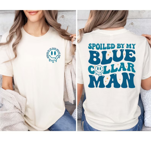 Spoiled By My Blue Collar Man Sweatshirt, Blue Collar Wife Sweatshirt, Spoiled Girlfriend Shirt, Funny Blue Collar Shirt, Funny Wife Gifts