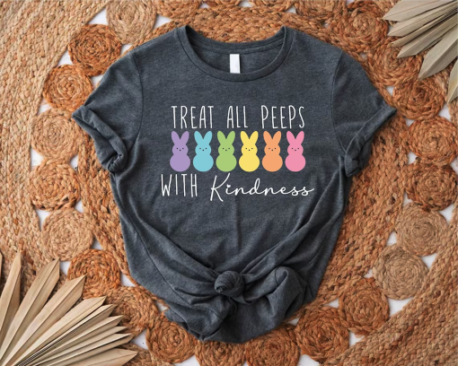 Treat All Peeps With Kindness Shirt, Teachers Easter Shirt, Easter Gift For Teacher, Teachers Easter Day Outfit, Teacher Bunny Shirt Gift