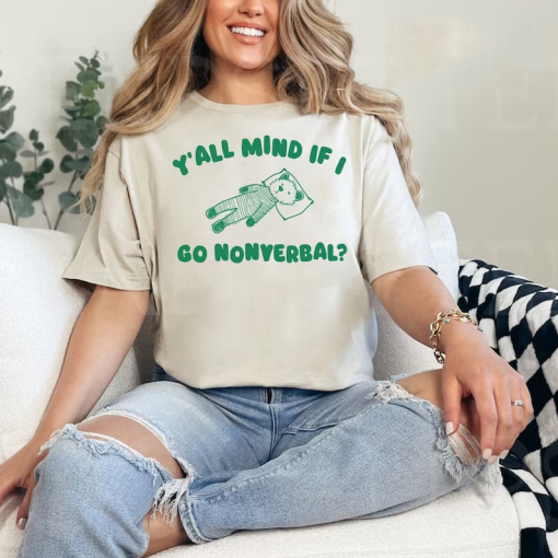 Y’all Mind If I Go Nonverbal Meme Shirt, Unisex T-Shirt, Funny Shirt, Meme Tshirt, Weird Tee, Trash Panda, Joke, Sarcastic