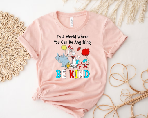 In A World Where You Can Be Anything Be Kind Dr. Seuss Shirt, Read Across America Day Shirt, Thing 1 Thing 2 T-Shirt, Funny School Shirt