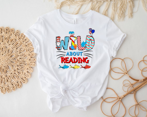 Wild About Reading Dr. Seuss Shirt, National Read Across America Day Shirt, Cat In The Hat Teacher Shirt, Dr Seuss Week Shirt, Teacher Gift