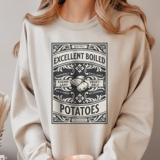 Excellent Boiled Potatoes Sweatshirt – Pride and Prejudice Crewneck – Jane Austen Book Lover Gift – Mr Collins – Classic Literature Shirt