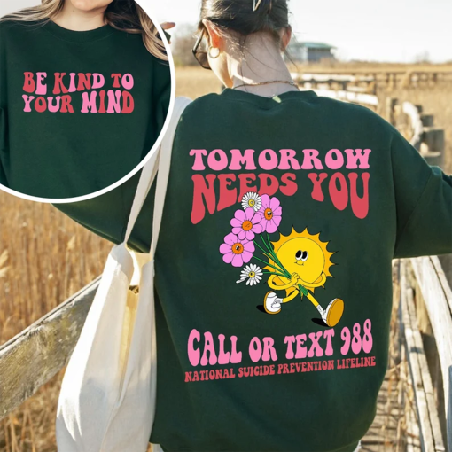 Mental Health Hoodie, Mental Health Sweatshirt, Mental Health Awareness Hoodie, Tomorrow Needs You Crewneck Sweatshirt, Be Kind Sweatshirt