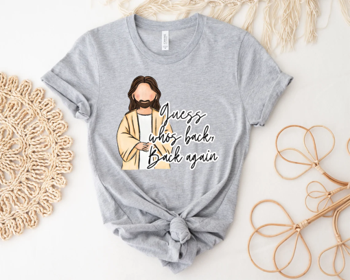 Guess Who’s Back Back Again Shirt, Funny Easter Jesus Shirt, Religious Shirt, He Is Risen Shirt, Good Friday Shirt, Christian Apparel