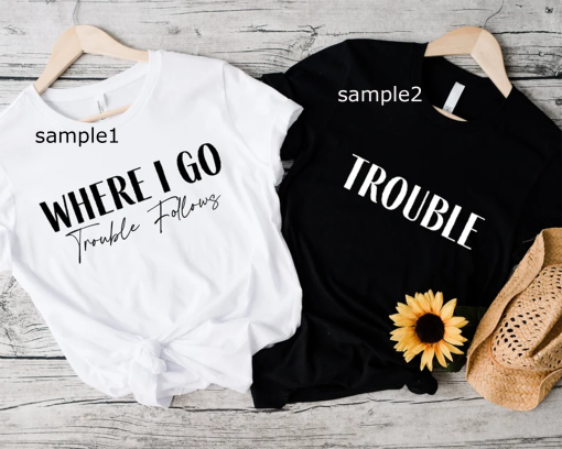 Trouble Follows Matching Shirt, Where I Go Trouble Follows, Couple Shirts, Funny Couples Tee, Funny Matching Tees, Gift For Girlfriend