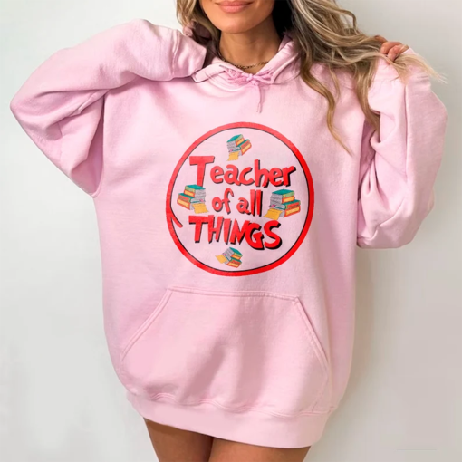 Teacher of all things Sweatshirt, Read Across America T-shirt hoodie for women and men, Happy Dr Seuss teacher tee for kid