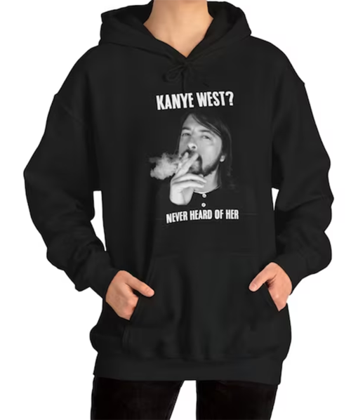 Kanye West Never Heard of Her T-Shirt – Dave Grohl – Unisex Cotton Tee – Smoking – Funny – Rock Concert Shirt