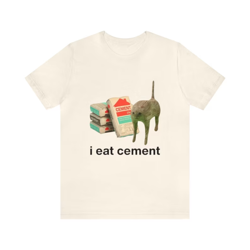 I Eat Cement Funny Cat Tee – Funny Shirts, Parody Tees, Funny Meme, Gift Tee, Gift Meme, Funny Cat, Cement, Oddly Specific, Unisex Tee