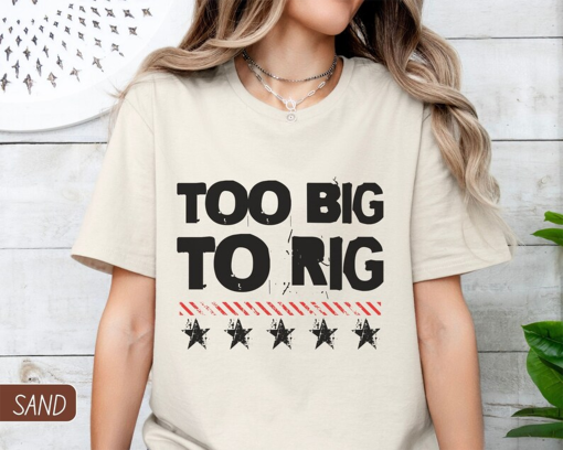 Too Big To Rig 2024 election day funny meme quotes, Presidential rally speech, cute political humor plus size shirt for Republican voters