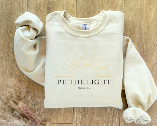 Be The Light Christian Sweatshirt, Matthew 5 Shirt Christian Gift Jesus Hoodie, Bible Verse Shirt, Trendy Christian Streetwear Faith Shirt