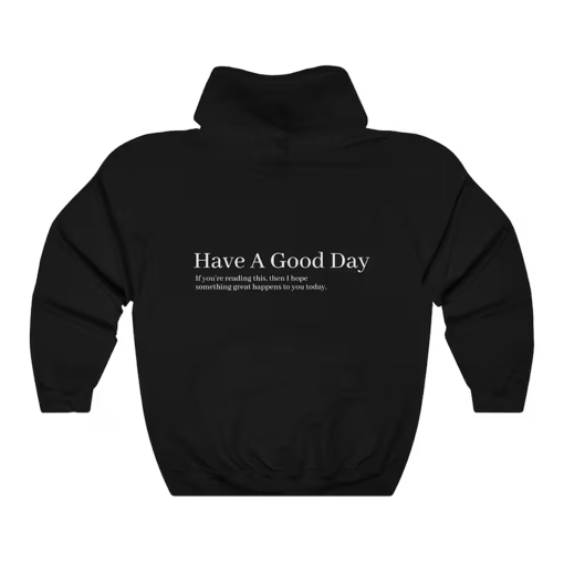 Have A Good Day Hoodie | Trendy Hoodie | Tumblr Hoodie | Positive Hoodie | Aesthetic Hoodie