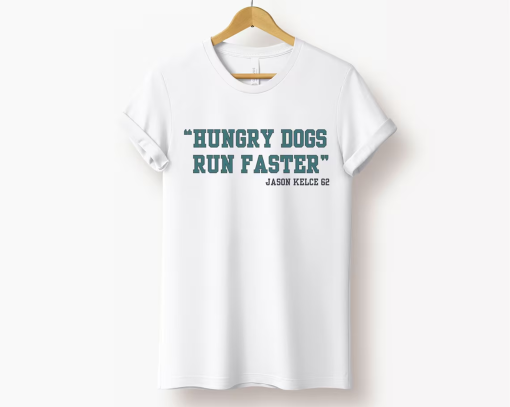 Hungry Dogs Run Faster TShirt, Jason Kelce T-Shirt, Gift for Philly Fan, Philly Gameday Shirt, Eagles Football Tee, Jason Retirement Shirt