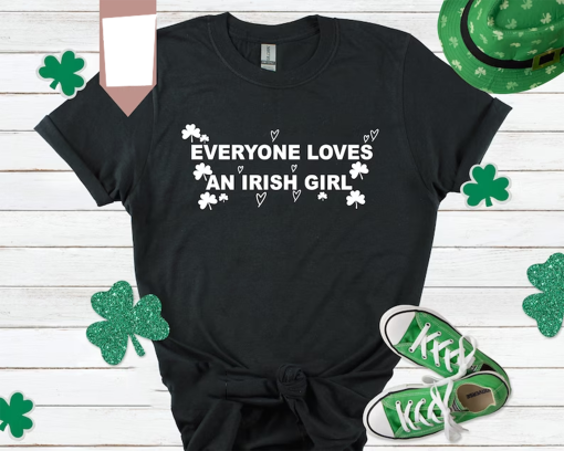 St Patrick Dat Tshirt, Lucky Shirt, Everyone Loves an Irish Girl Baby Tee, Summer Top, Everyone Loves an Irish Girl Women Tshirt 2024