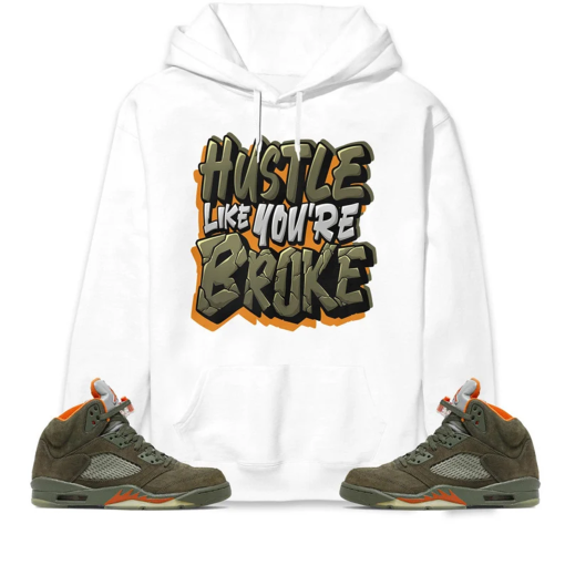 Jordan 5 Olive Unisex Shirt, Kid, Toddler, Sweatshirt, Hoodie, Hustle Like Broke, Shirt To Match Sneaker