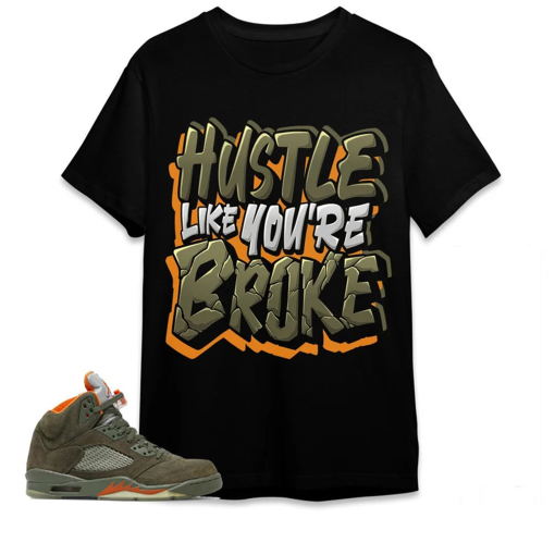 Jordan 5 Olive Unisex Shirt, Kid, Toddler, Sweatshirt, Hoodie, Hustle Like Broke, Shirt To Match Sneaker