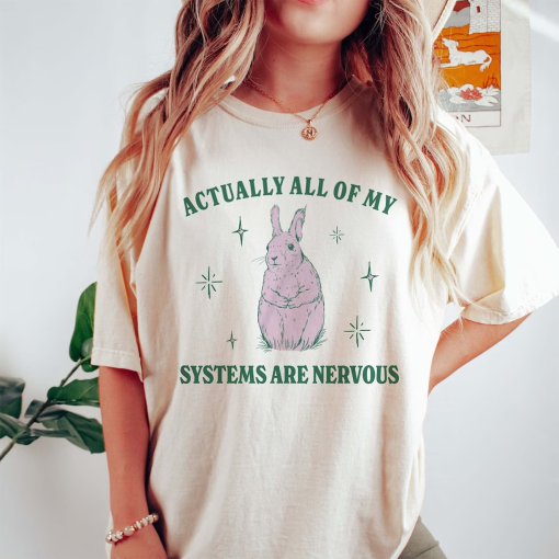 Actually All Of My Systems Are Nervous Funny Mental Health Shirt Meme Shirt Anxiety Tee Coquette Fairycore Weirdcore Shirts that go hard