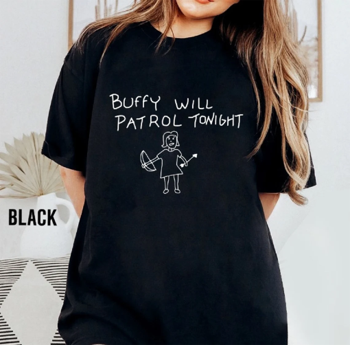 Buffy Will Patrol Tonight T-shirt, Buffy Sweatshirt, Sunnydale High School Shirt, Buffy Show Shirts, Vampire Slayer Shirt, Unisex Clothing