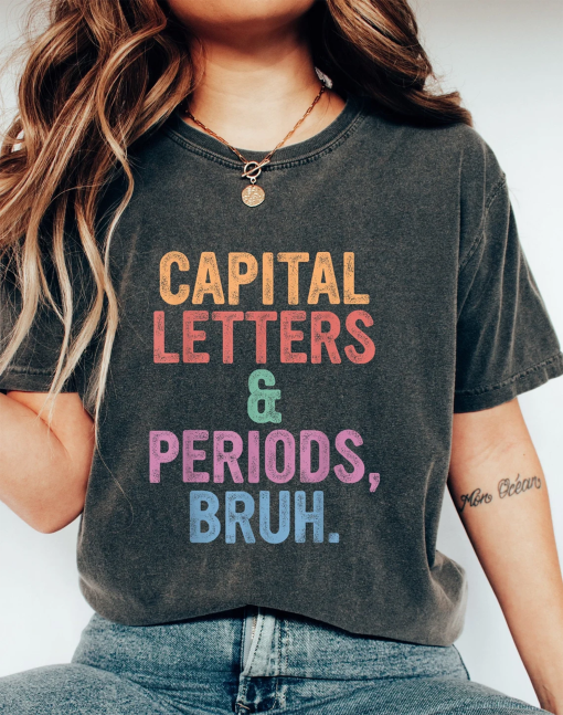 English Teacher Shirt,Capital Letters and Periods Bruh,English Teacher Gift,Bruh Shirt, Grammar Tshirt, Grammar Police,Grammar Teacher Shirt