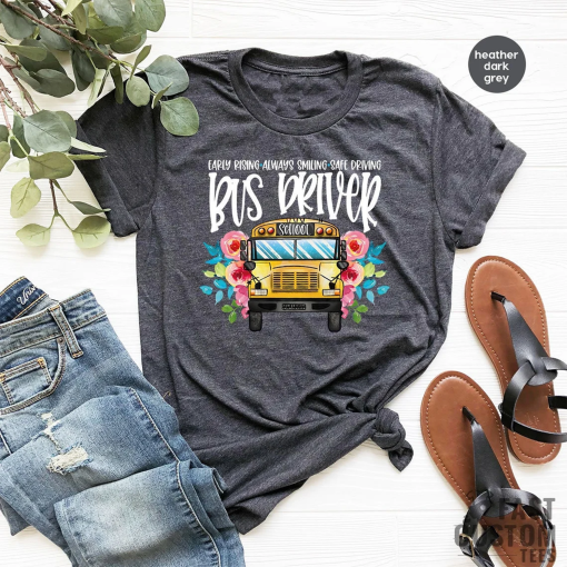 School Bus Driver Shirt, Early Rising Always Smiling Safe Driving T-Shirt, Shirts For Bus Drivers, Favorite Bus Driver Gift