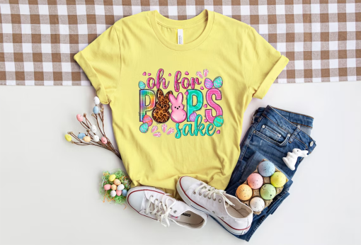 Oh For Peeps Sake Easter,Happy Easter Shirt,Womens Easter Shirt, Easter Day, Cute Easter Shirt ,Easter Family Shirt, Easter Matching Shirt