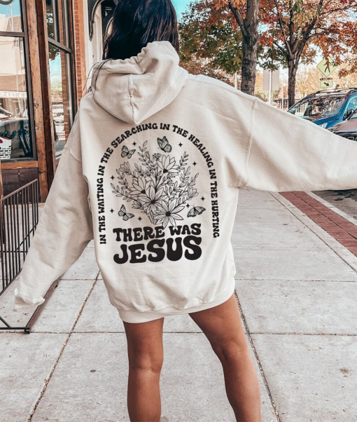 There Was Jesus Hoodie, Floral Christian Clothing, Religious Shirt, Trendy Christian Sweatshirt, Faith Based Sweater, Catholic Gift, E7444