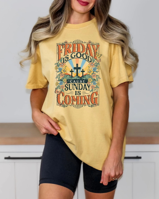 Friday is Good Cause Sunday is Coming Shirt, Easter Shirt, Christian Shirt, Jesus Shirt, Religious Shirt, Boho Christian Shirt