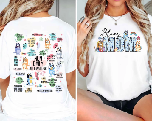 Bluey Mom Two Sides Shirt, Mum Daily Affirmations, Bluey Family Shirt, Family Matching Shirt, Bluey Birthday T-shirt, Mothers Day Shirt.