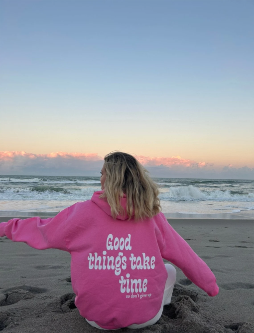 good things take time hoodie, i hope you know how loved you are hoodie, Trendy college shirt, comfort colors shirt, trendy crewnecks, GTTT