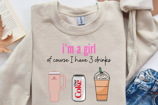 I’m A Girl Of Course i have 3 Drinks,Diet Coke Sweatshirt, Diet Coke Shirt, Diet Coke Sweatshirt, Diet Coke Crewneck, Gift For Her