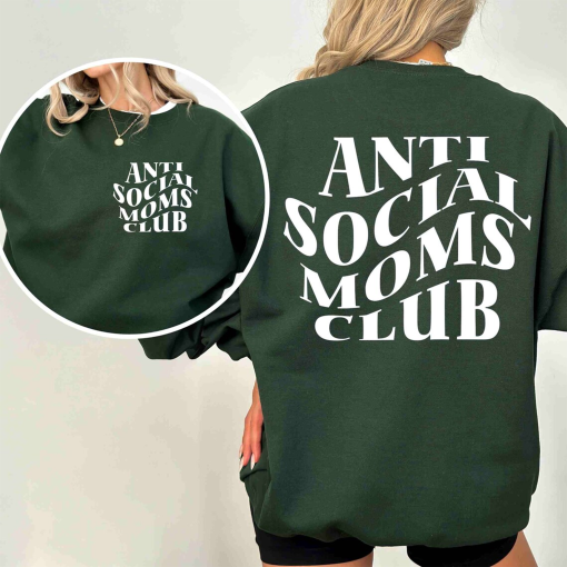 Anti Social Moms Club Sweatshirt and Hoodie, Antisocial Mom Sweatshirt, Mama Sweatshirt, Printed Front and Back, Mothers Day Gift for Her