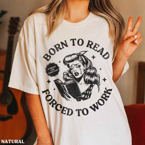 Born To Read Forced to Work Shirt Retro Spicy Smut Tee Bookish Dark Romantasy Reader Morally Grey Club Fiction Character Lover Booktok Merch