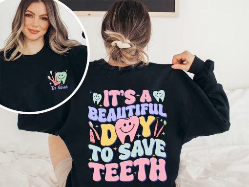 Personalized Dentist Shirt, It’s A Beautiful Day To Save Teeth Shirt, Dentist Custom Sweatshirt, Dentist Gifts, Beautiful Dental Shirt.