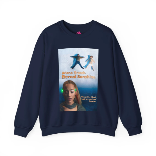 Eternal Sunshine Of The Spotless Mind (Ariana Grande We Can’t Be Friends) Sweatshirt