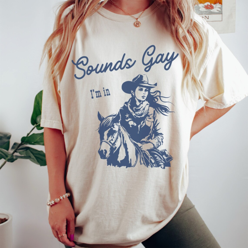 SOUNDS GAY Im In Shirt, Sapphic Shirt, Lesbian Cowgirl, Vintage Lesbian Pride Tshirt, Cool Queer Comfort Colors Shirt, Howdy Lesbians