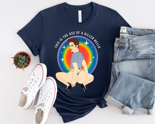 This Is The Ass Of A Killer Bella Funny LGBTQ Support Pride T-Shirt, LGBT Shirt Gift, LGBT Shirt Funny