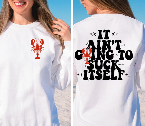 It Ain’t Going To Suck Itself Sweatshirt, Mothers Day Gift Idea, Food Sweatshirt, Gift For Best Friend, looking like a snack, wife shirt,