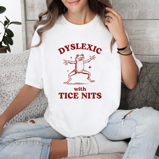 Dyslexic With Tice Nits, Funny Dyslexia Shirt, Frog T Shirt, Dumb Y2k Shirt, Stupid Vintage Shirt, Sarcastic Cartoon Tee, Silly Meme Shirt