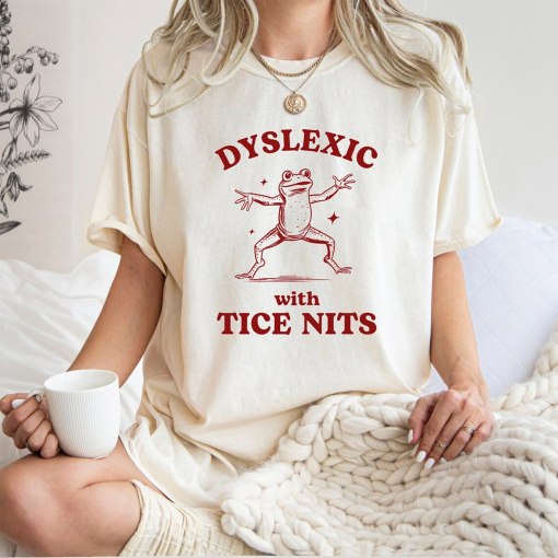 Dyslexic With Tice Nits, Funny Dyslexia Shirt, Frog T Shirt, Dumb Y2k Shirt, Stupid Vintage Shirt, Sarcastic Cartoon Tee, Silly Meme Shirt