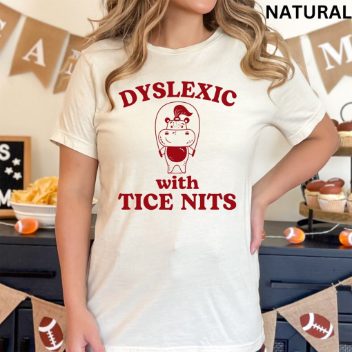 Dyslexic With Tice Nits Funny Dyslexia Shirt Hippo T Shirt Dumb Y2k Shirt Stupid Vintage Sweatshirt Sarcastic Cartoon Tee Silly Meme Shirt